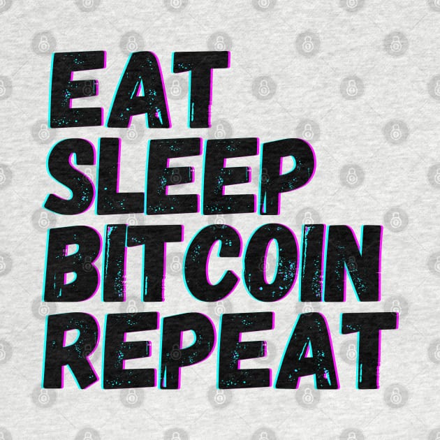 Eat Sleep Bitcoin Repeat by blueduckstuff